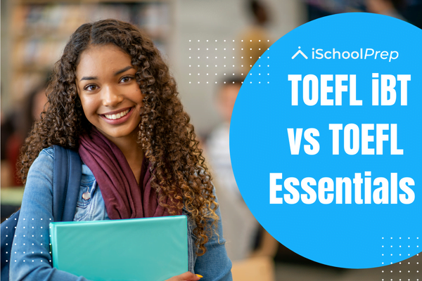 TOEFL iBT vs TOEFL Essentials