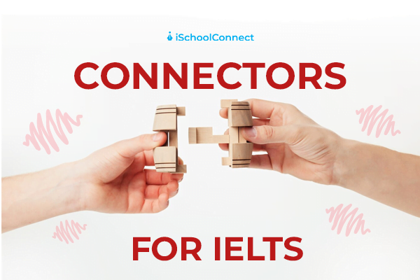 Easy steps for using connectors for IELTS efficiently