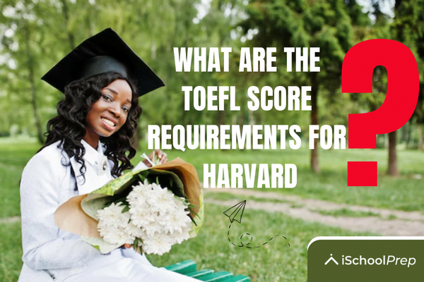 TOEFL score for Harvard