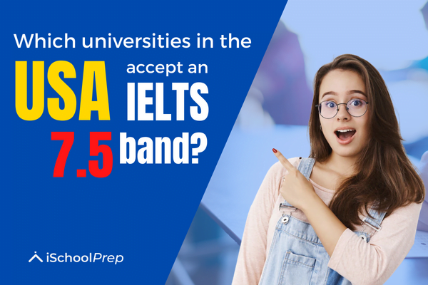 IELTS 7.5 band universities in USA