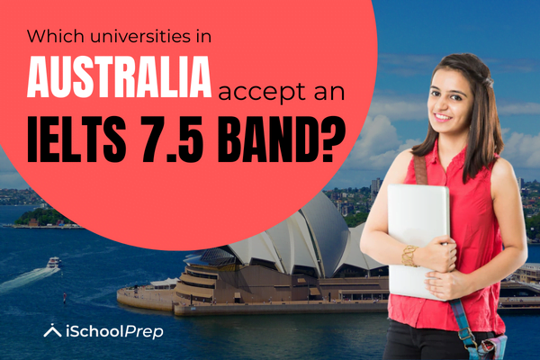 IELTS 7.5 band universities in Australia