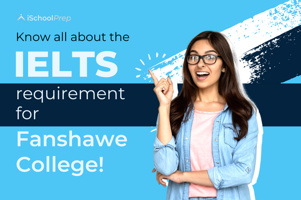 IELTS requirement for Fanshawe College