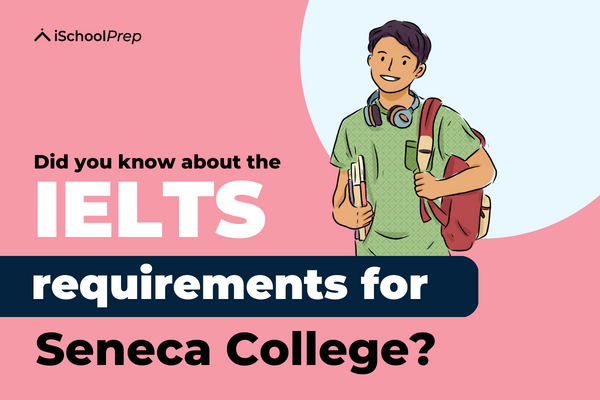 Seneca College IELTS requirement