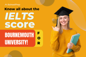 Bournemouth University IELTS score | A comprehensive guide!