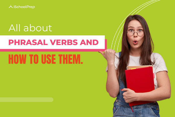 All about phrasal verbs and how to use them.