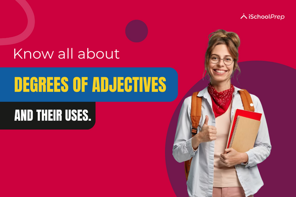 Degrees of adjectives | A guide on how to use them effectively