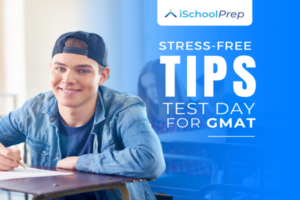 GMAT test day tips | A stress-free approach to test day